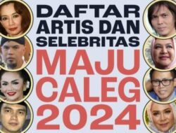 Ini Dia Selebritis di Daftar Caleg Sementara Pemilu 2024